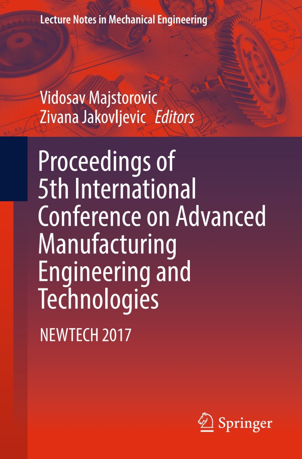 Proceedings of 5th International Conference on Advanced Manufacturing Engineering and Technologies NEWTECH 2017  â€“ PDF/EPUB Version Downloadable