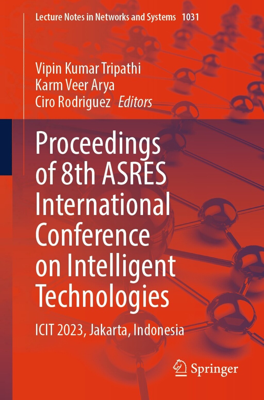 Proceedings of 8th ASRES International Conference on Intelligent Technologies ICIT 2023, Jakarta, Indonesia  â€“ PDF/EPUB Version Downloadable