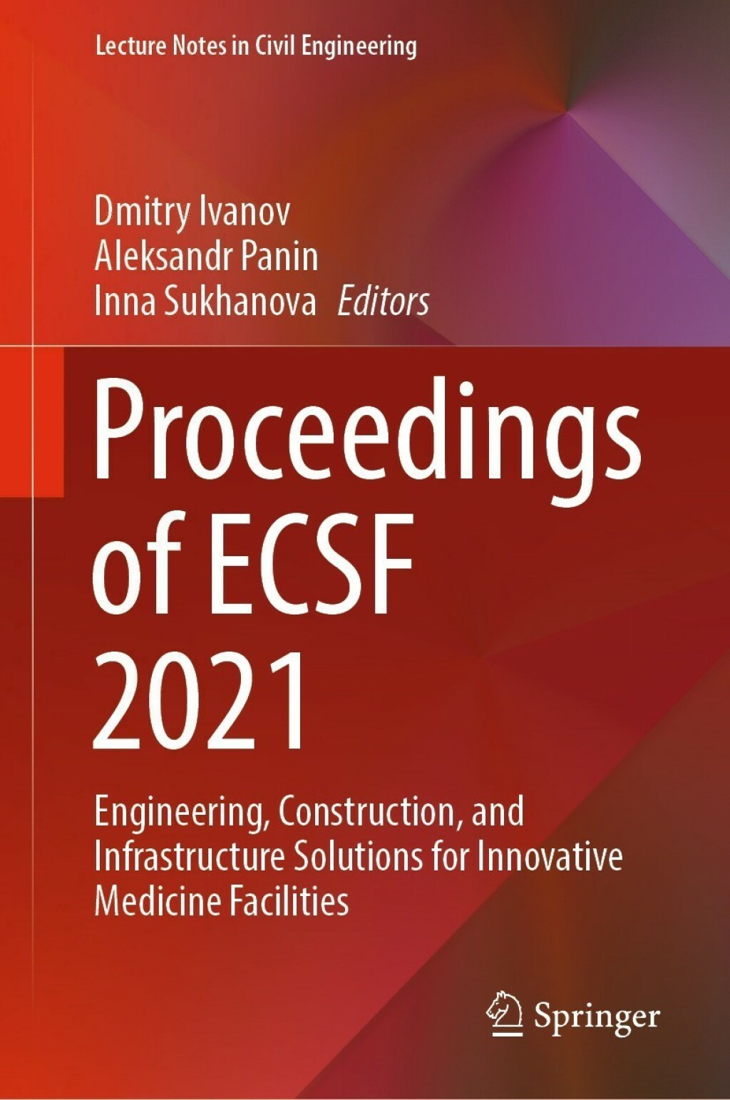 Proceedings of ECSF 2021 Engineering, Construction, and Infrastructure Solutions for Innovative Medicine Facilities  â€“ PDF/EPUB Version Downloadable