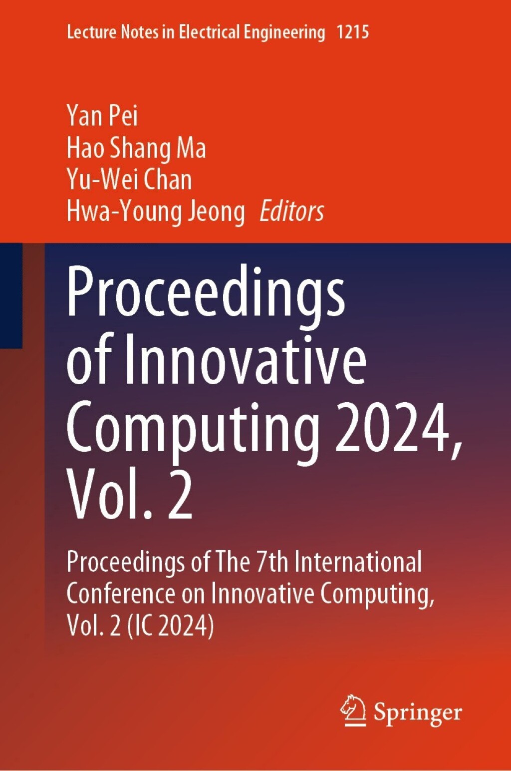 Proceedings of Innovative Computing 2024, Vol. 2 Proceedings of The 7th International Conference on Innovative Computing, Vol. 2 (IC 2024)  â€“ PDF/EPUB Version Downloadable
