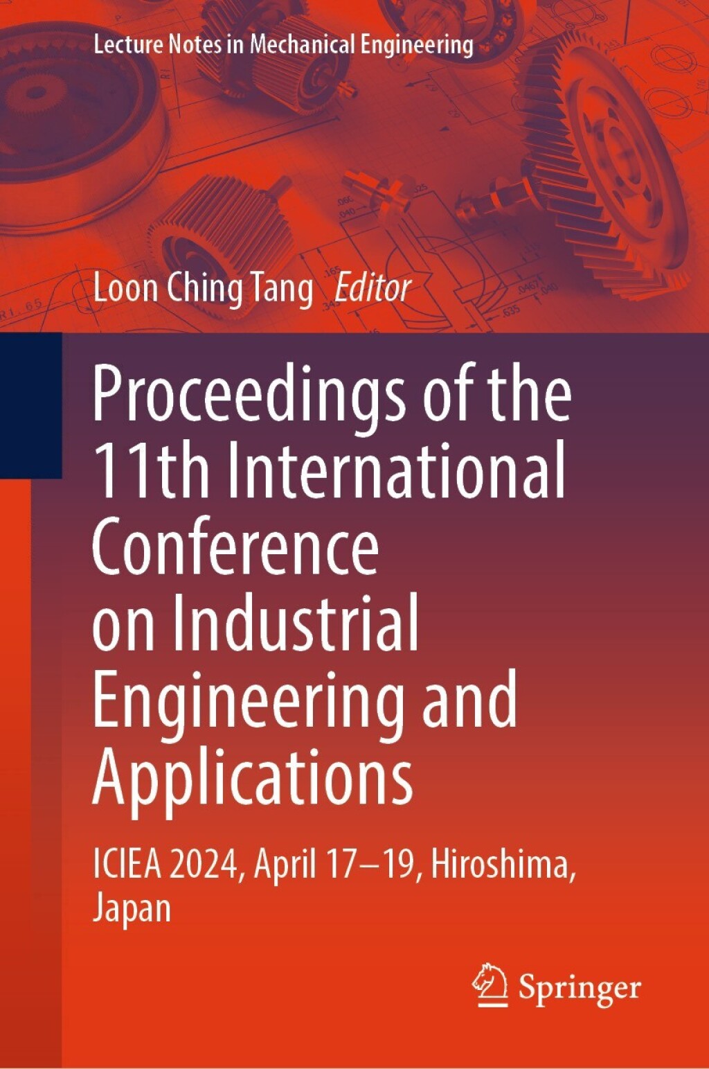 Proceedings of the 11th International Conference on Industrial Engineering and Applications ICIEA 2024, April 17â€“19, Hiroshima, Japan  â€“ PDF/EPUB Version Downloadable