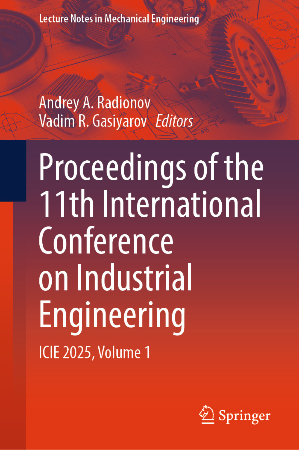 Proceedings of the 11th International Conference on Industrial Engineering ICIE 2025, Volume 1  â€“ PDF/EPUB Version Downloadable