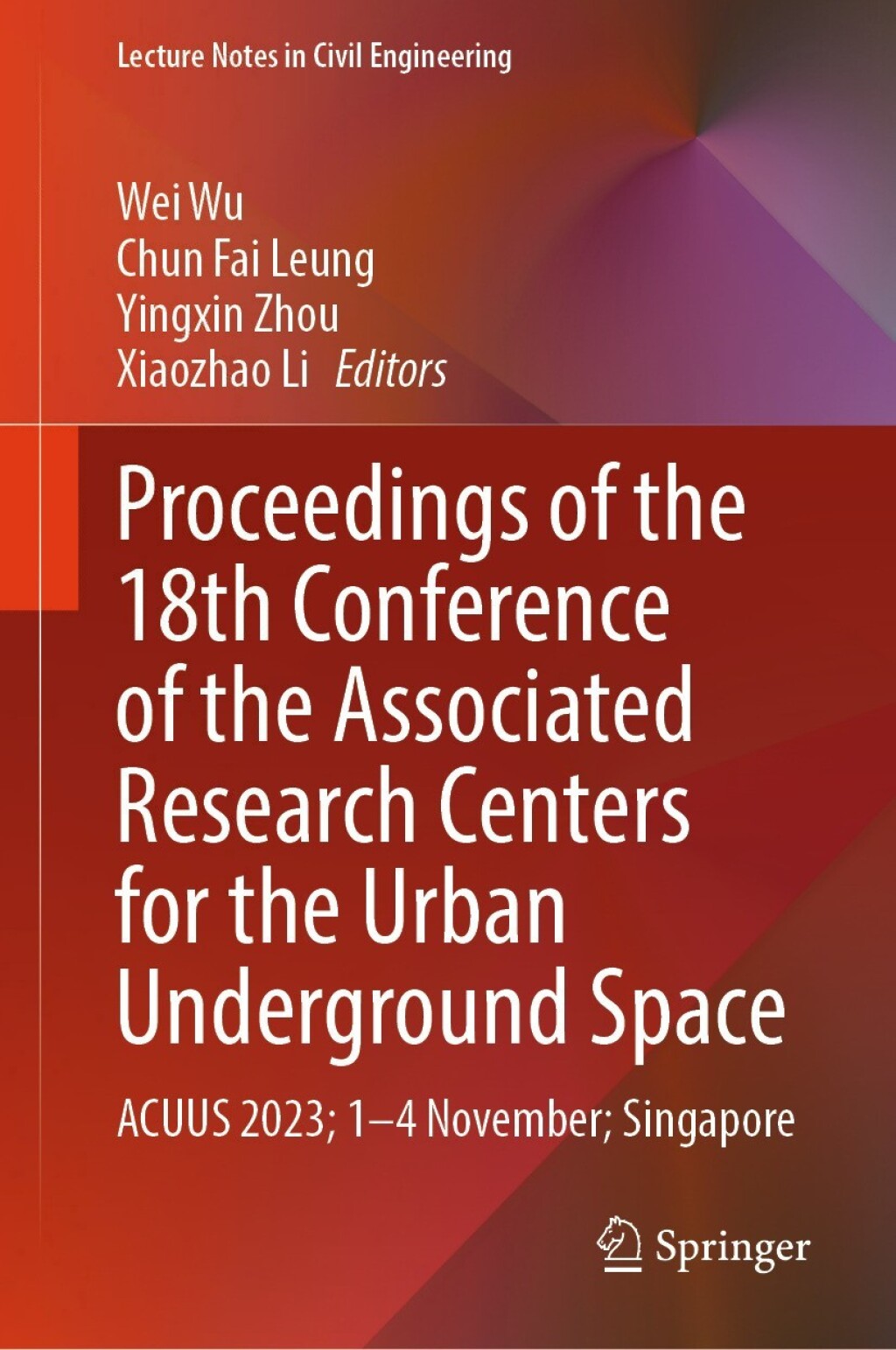 Proceedings of the 18th Conference of the Associated Research Centers for the Urban Underground Space ACUUS 2023; 1â€“4 November; Singapore  â€“ PDF/EPUB Version Downloadable