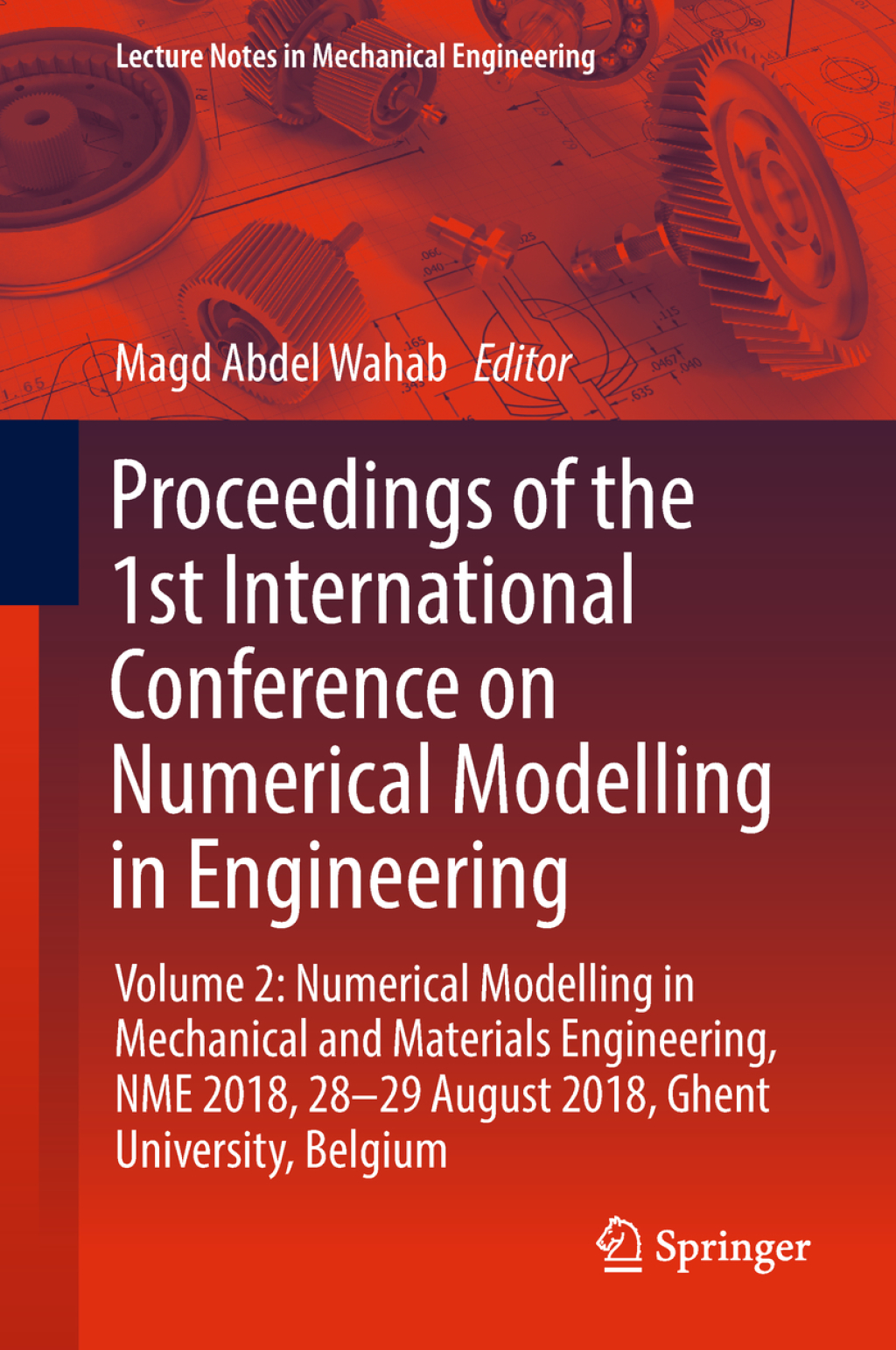 Proceedings of the 1st International Conference on Numerical Modelling in Engineering Volume 2: Numerical Modelling in Mechanical and Materials Engineering, NME 2018, 28-29 August 2018, Ghent University, Belgium  â€“ PDF/EPUB Version Downloadable