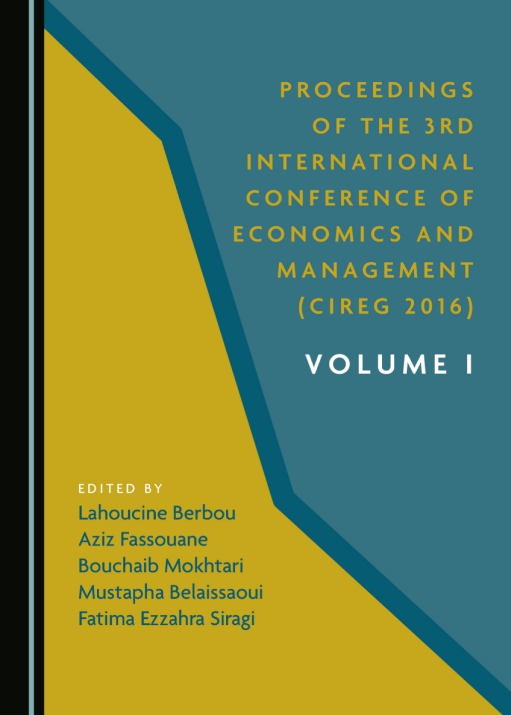 Proceedings of the 3rd International Conference of Economics and Management (CIREG 2016) Volume I 1st Edition â€“ PDF/EPUB Version Downloadable