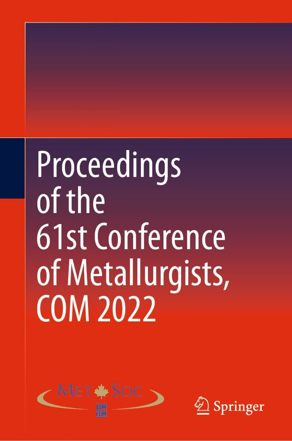 Proceedings of the 61st Conference of Metallurgists, COM 2022  â€“ PDF/EPUB Version Downloadable