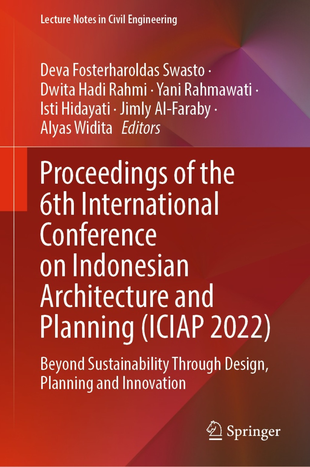 Proceedings of the 6th International Conference on Indonesian Architecture and Planning (ICIAP 2022) Beyond Sustainability Through Design, Planning and Innovation  â€“ PDF/EPUB Version Downloadable