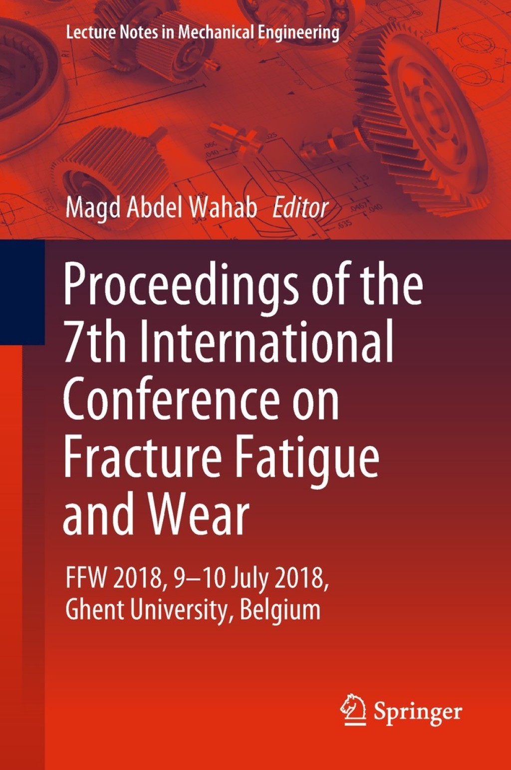 Proceedings of the 7th International Conference on Fracture Fatigue and Wear FFW 2018, 9-10 July 2018, Ghent University, Belgium  â€“ PDF/EPUB Version Downloadable