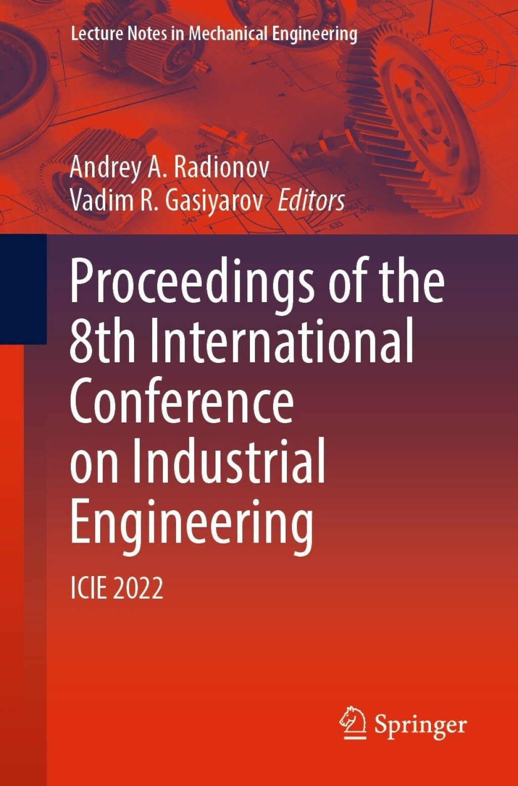 Proceedings of the 8th International Conference on Industrial Engineering ICIE 2022  â€“ PDF/EPUB Version Downloadable