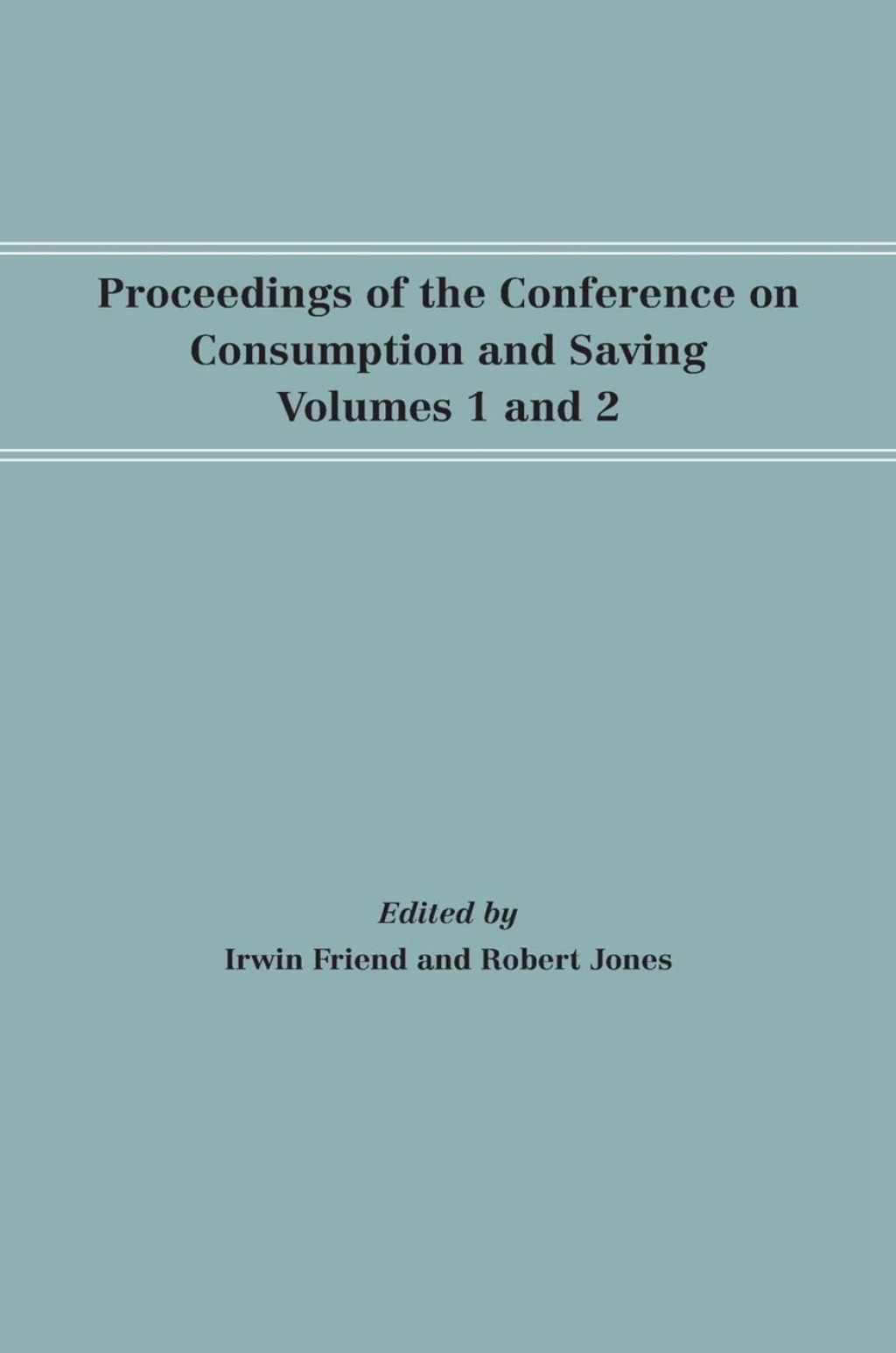 Proceedings of the Conference on Consumption and Saving, Volumes 1 and 2  â€“ PDF/EPUB Version Downloadable