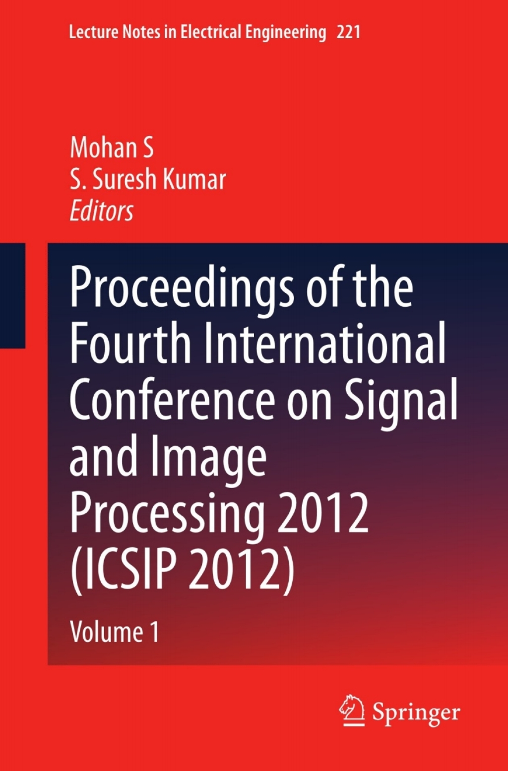 Proceedings of the Fourth International Conference on Signal and Image Processing 2012 (ICSIP 2012) Volume 1  â€“ PDF/EPUB Version Downloadable