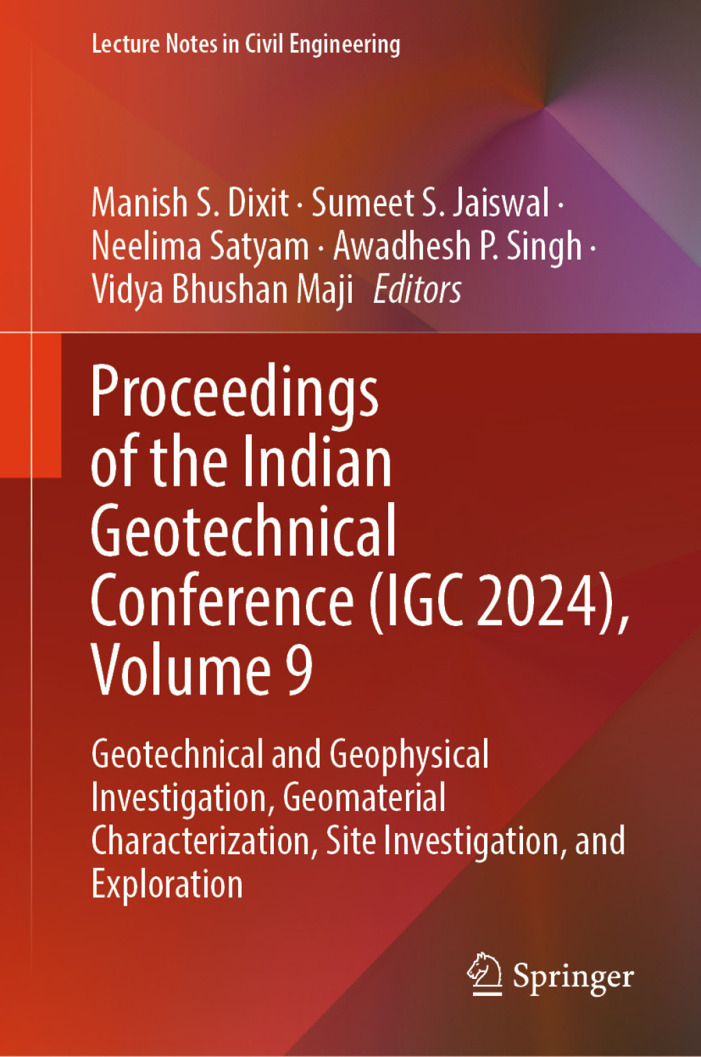 Proceedings of the Indian Geotechnical Conference (IGC 2024), Volume 9 Geotechnical and Geophysical Investigation, Geomaterial Characterization, Site Investigation, and Exploration  â€“ PDF/EPUB Version Downloadable