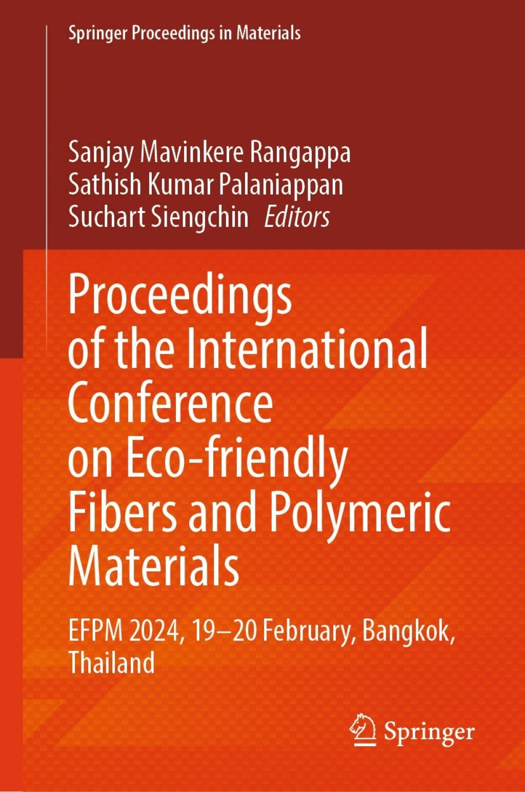 Proceedings of the International Conference on Eco-friendly Fibers and Polymeric Materials EFPM 2024, 19â€“20 February, Bangkok, Thailand  â€“ PDF/EPUB Version Downloadable