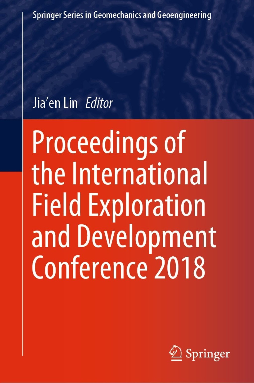 Proceedings of the International Field Exploration and Development Conference 2018  â€“ PDF/EPUB Version Downloadable