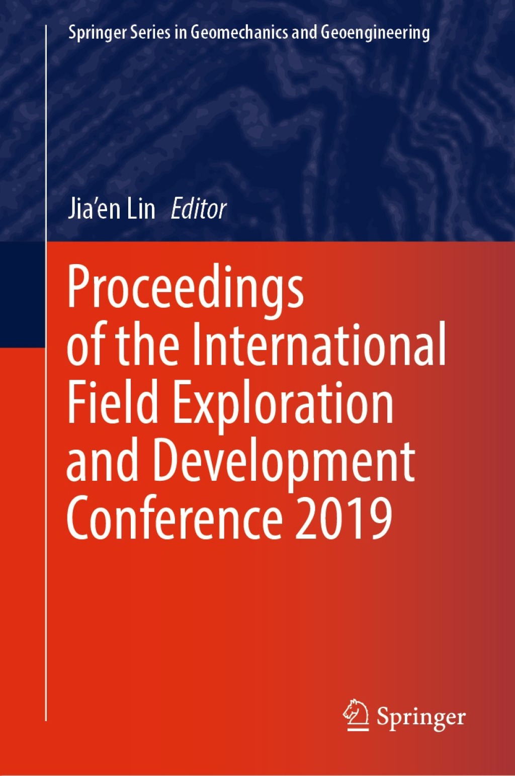 Proceedings of the International Field Exploration and Development Conference 2019 1st Edition â€“ PDF/EPUB Version Downloadable