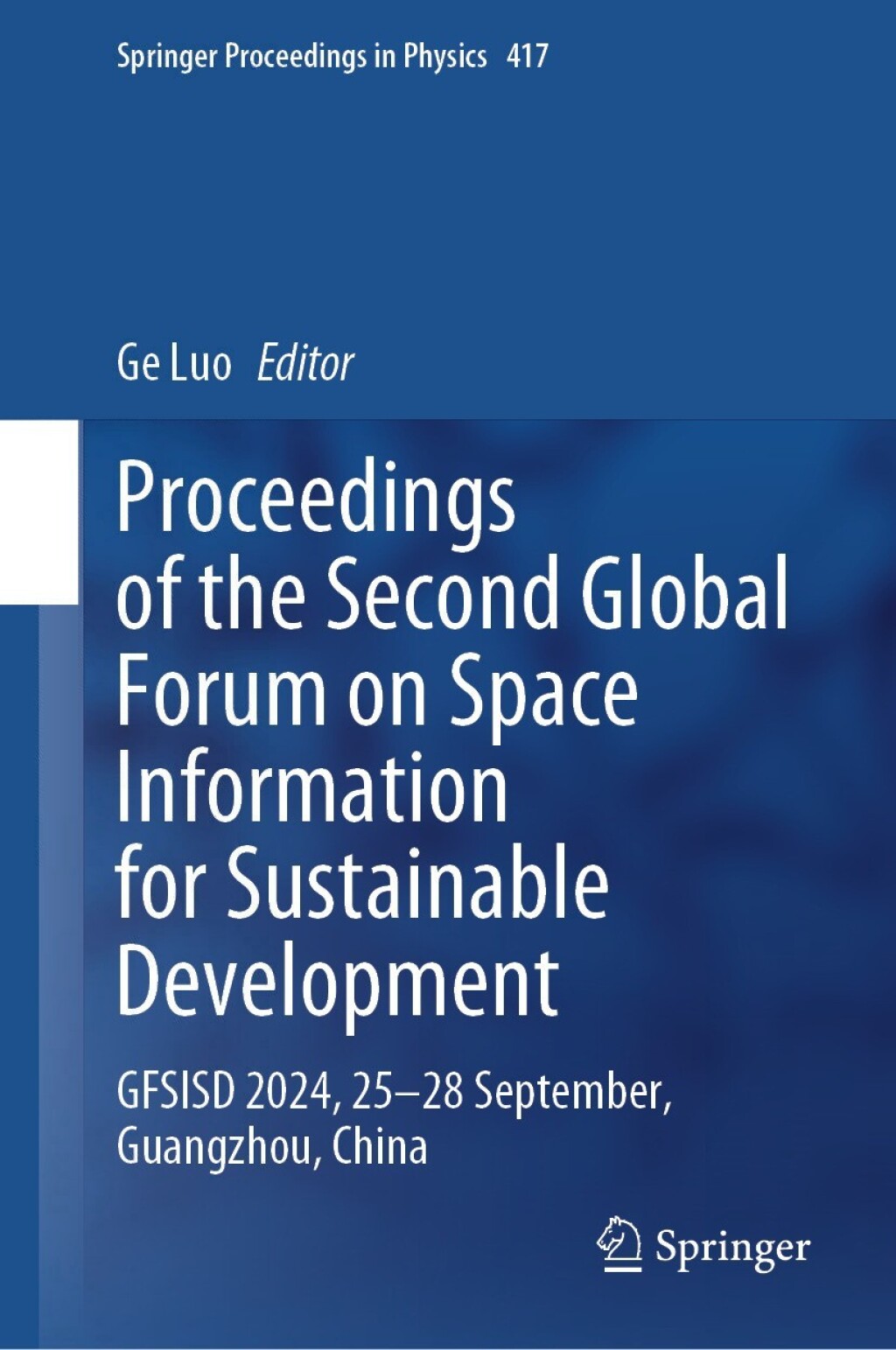 Proceedings of the Second Global Forum on Space Information for Sustainable Development GFSISD 2024, 25â€“28 September, Guangzhou, China  â€“ PDF/EPUB Version Downloadable