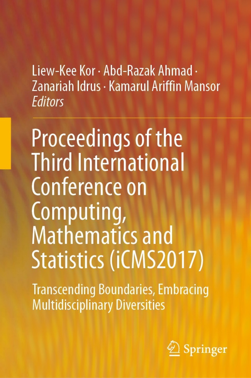 Proceedings of the Third International Conference on Computing, Mathematics and Statistics (iCMS2017) Transcending Boundaries, Embracing Multidisciplinary Diversities  â€“ PDF/EPUB Version Downloadable