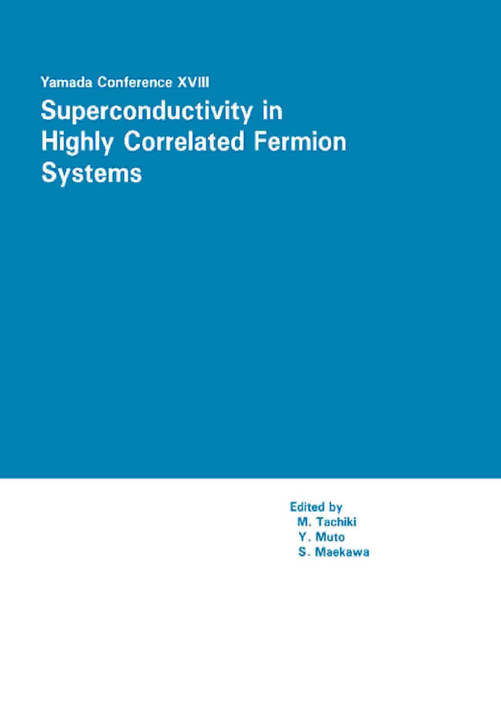 Proceedings of the Yamada Conference XVIII on Superconductivity in Highly Correlated Fermion Systems Sendai, Japan, August 31 - September 3, 1987  â€“ PDF/EPUB Version Downloadable