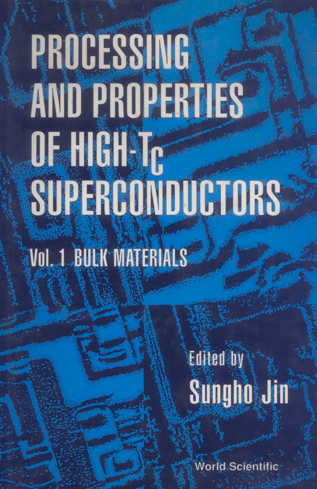 PROCESS & PROPERTIES OF HIGH- Tc SUPERCO Volume 1: Bulk Materials  â€“ PDF/EPUB Version Downloadable