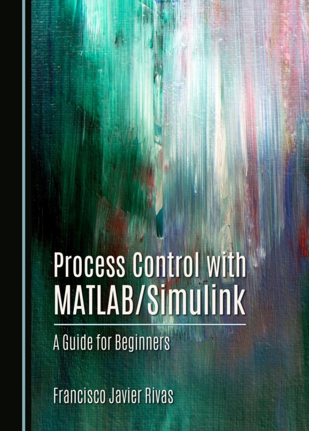 Process Control with MATLAB/Simulink A Guide for Beginners 1st Edition â€“ PDF/EPUB Version Downloadable