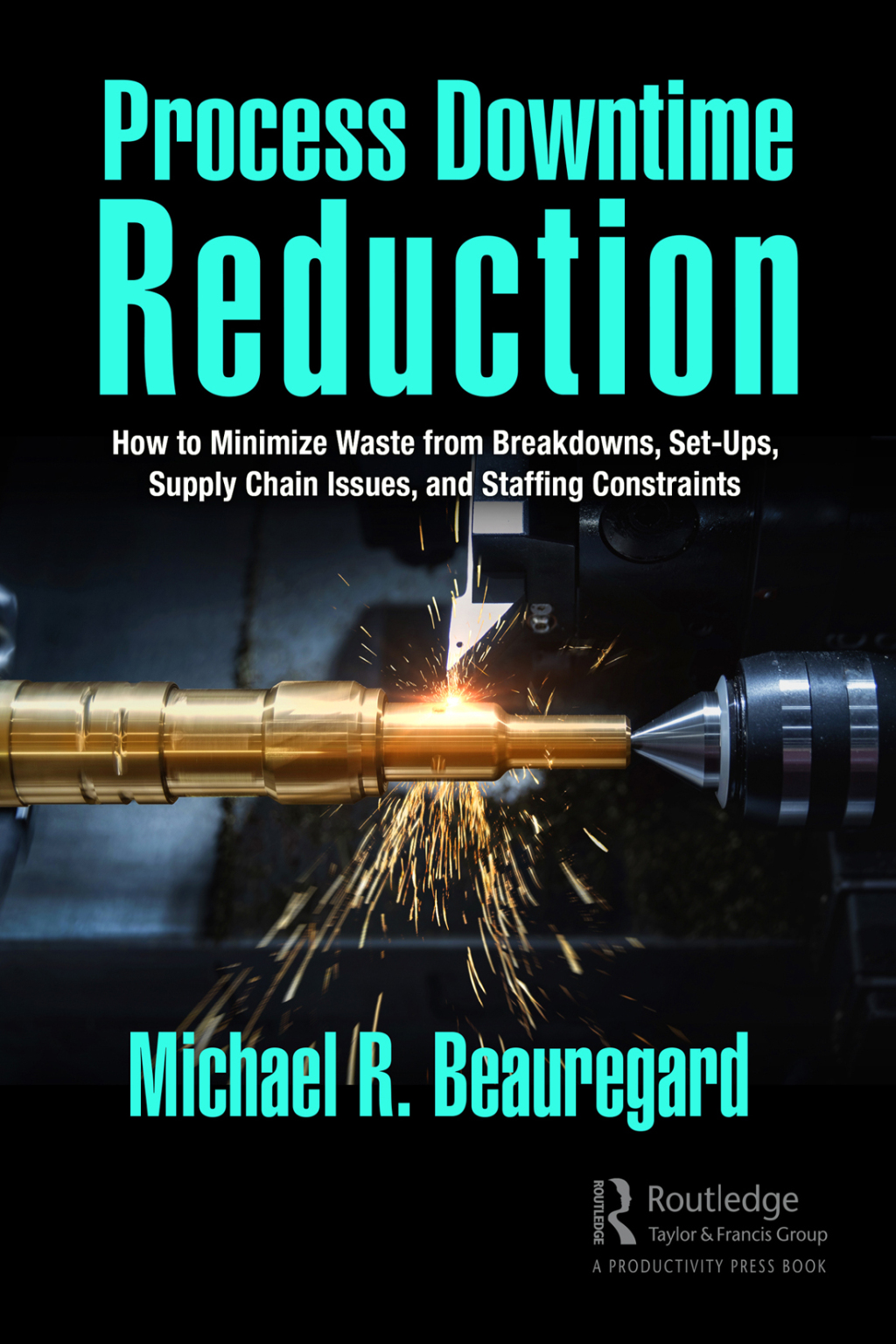 Process Downtime Reduction How to Minimize Waste from Breakdowns, Set-Ups, Supply Chain Issues, and Staffing Constraints 1st Edition â€“ PDF/EPUB Version Downloadable