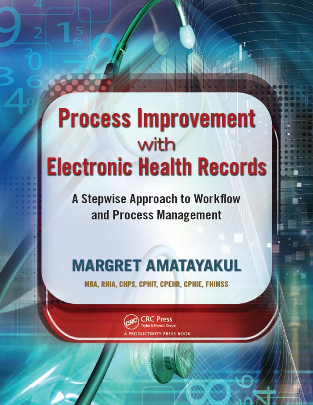Process Improvement with Electronic Health Records A Stepwise Approach to Workflow and Process Management 1st Edition â€“ PDF/EPUB Version Downloadable