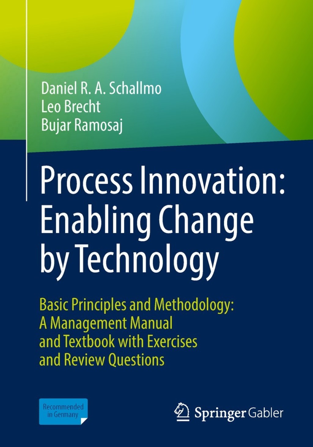 Process Innovation: Enabling Change by Technology Basic Principles and Methodology: A Management Manual and Textbook with Exercises and Review Questions  â€“ PDF/EPUB Version Downloadable