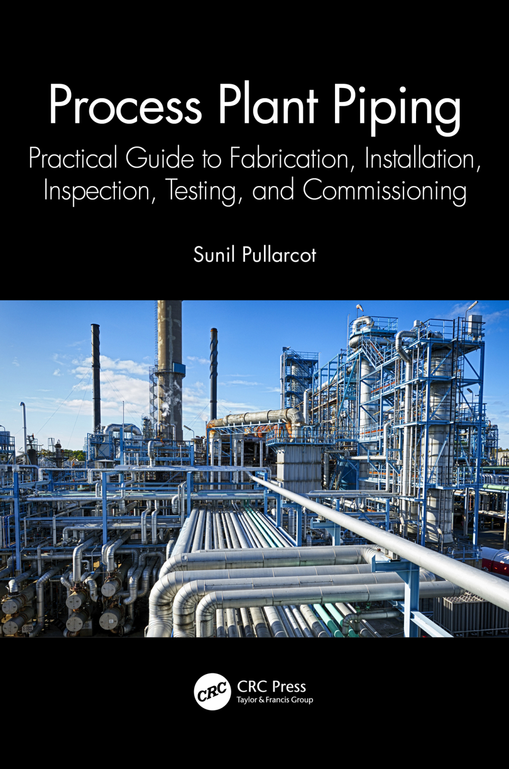 Process Plant Piping Practical Guide to Fabrication, Installation, Inspection, Testing, and Commissioning 1st Edition â€“ PDF/EPUB Version Downloadable