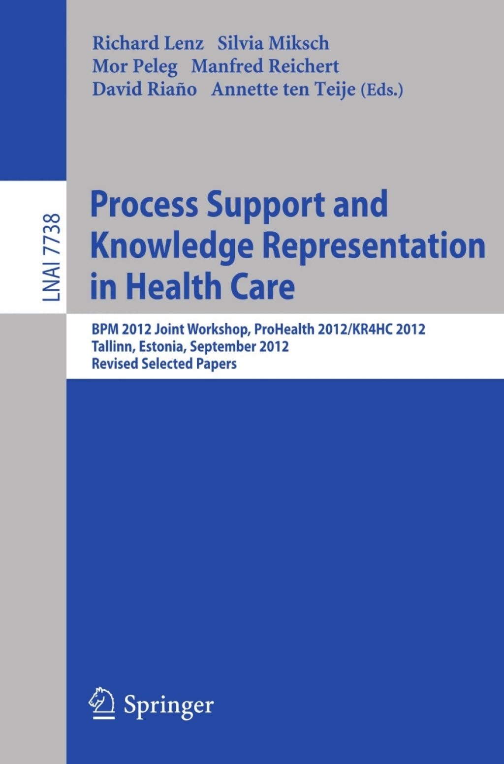 Process Support and Knowledge Representation in Health Care BPM 2012 Joint Workshop, ProHealth 2012/KR4HC 2012, Tallinn, Estonia, September 3, 2012, Revised Selected Papers  â€“ PDF/EPUB Version Downloadable