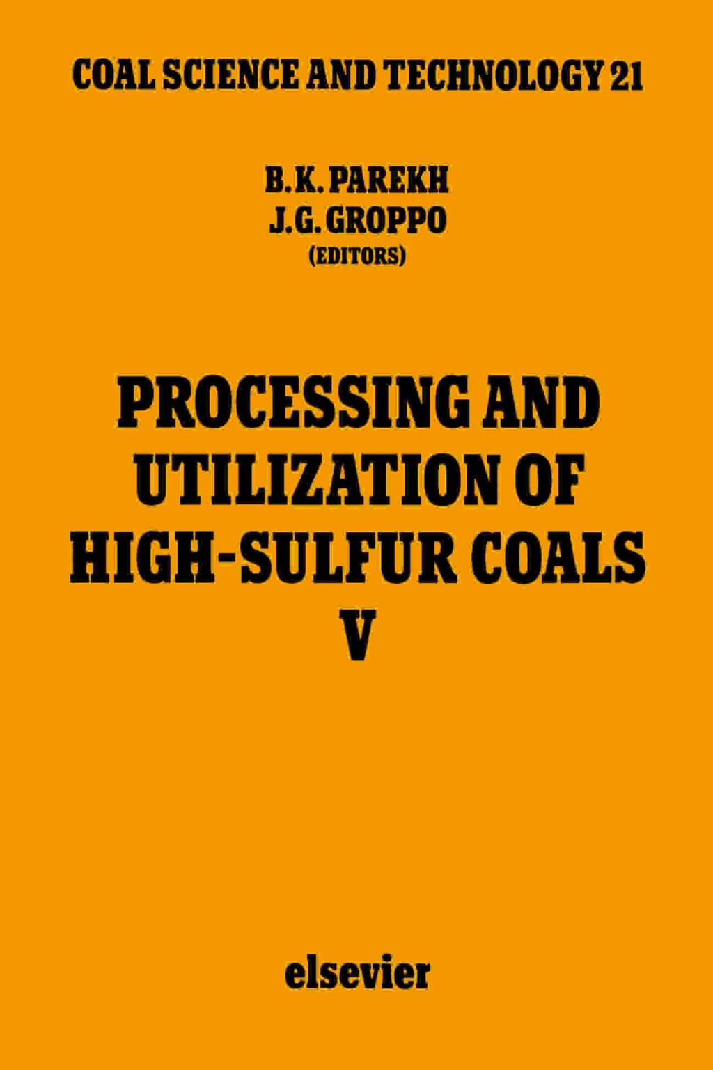 Processing and Utilization of High-Sulfur Coals V Proceedings of the Fifth International Conference on Processing and Utilization of High-Sulfur Coals, October 25-28, 1993, Lexington, Kentucky, U.S.A.  â€“ PDF/EPUB Version Downloadable