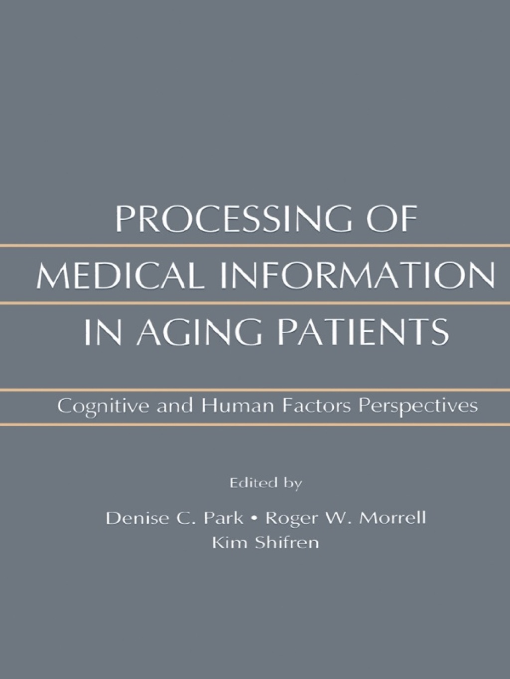Processing of Medical information in Aging Patients Cognitive and Human Factors Perspectives 1st Edition â€“ PDF/EPUB Version Downloadable