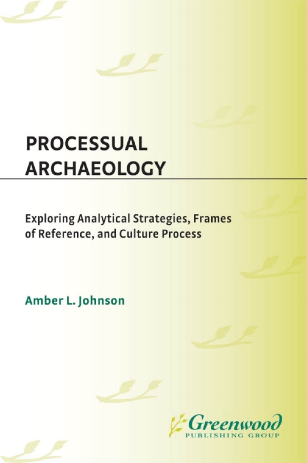 Processual Archaeology Exploring Analytical Strategies, Frames of Reference, and Culture Process 1st Edition â€“ PDF/EPUB Version Downloadable