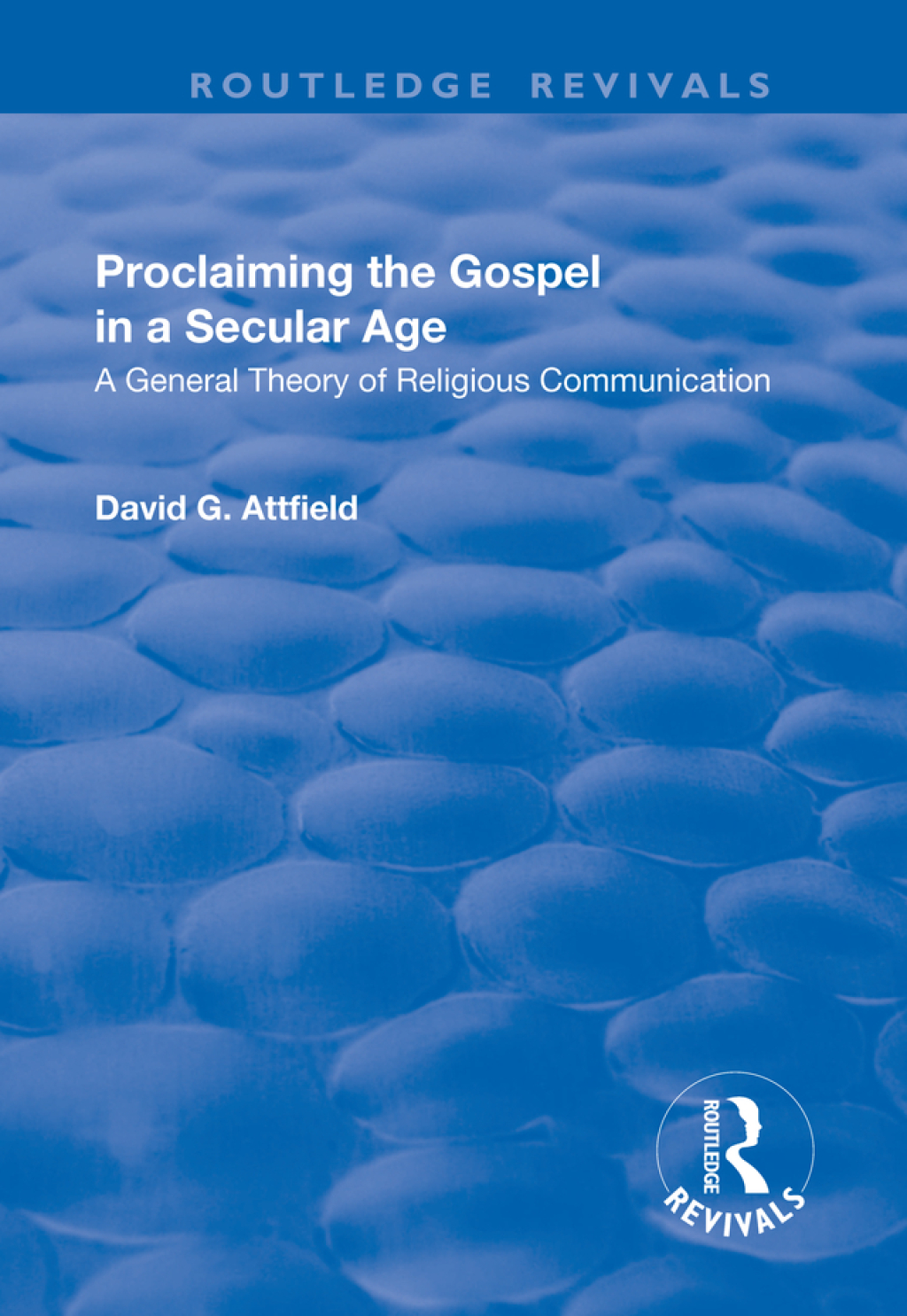 Proclaiming the Gospel in a Secular Age A General Theory of Religious Communication 1st Edition â€“ PDF/EPUB Version Downloadable