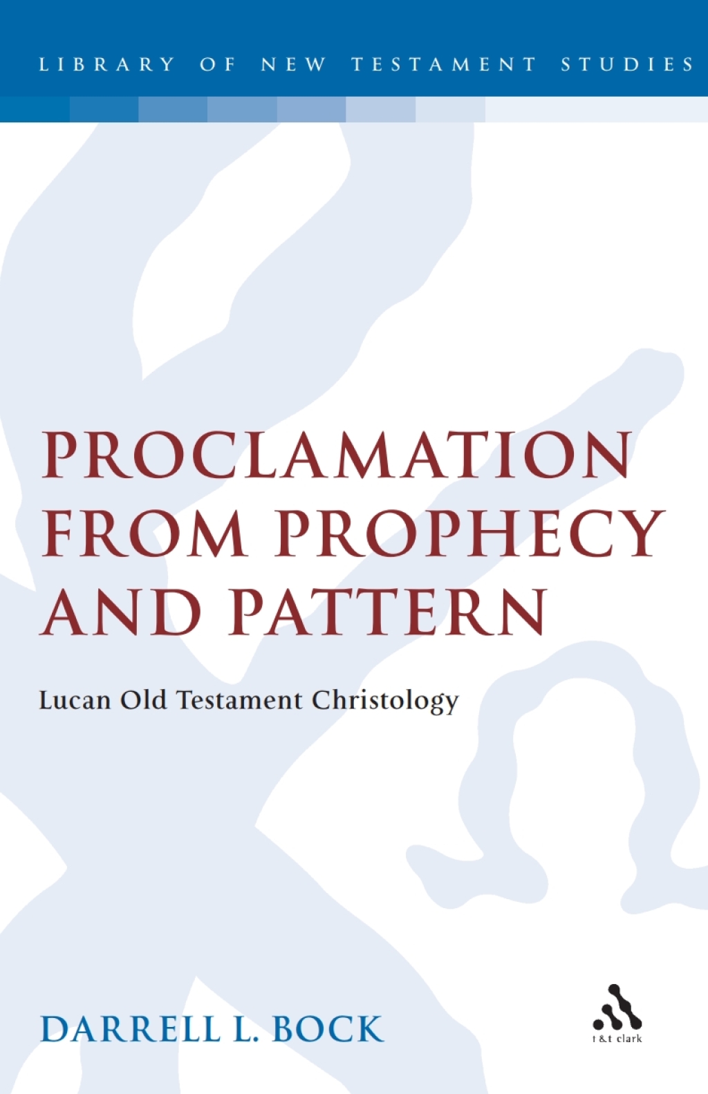 Proclamation from Prophecy and Pattern Lucan Old Testament Christology 1st Edition â€“ PDF/EPUB Version Downloadable