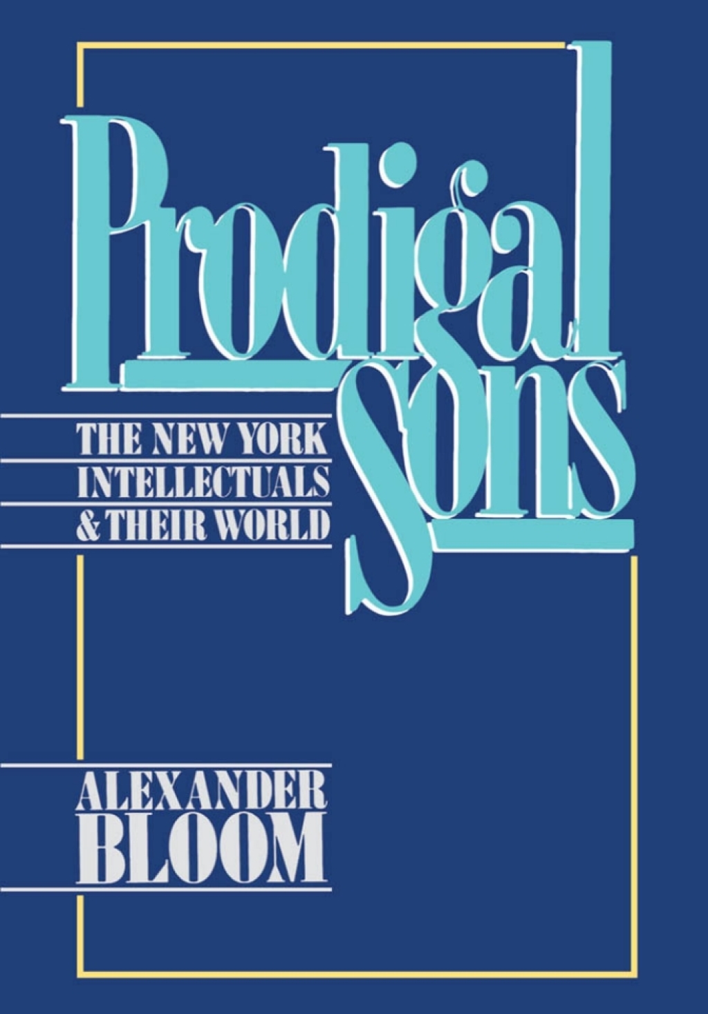 Prodigal Sons The New York Intellectuals and Their World  â€“ PDF/EPUB Version Downloadable