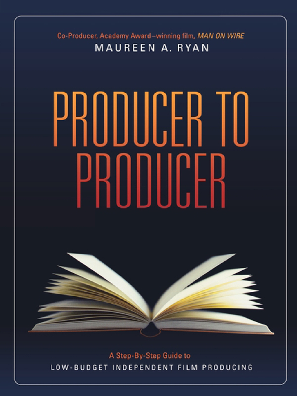Producer to Producer A Step-By-Step Guide to Low Budgets Independent Film Producing  â€“ PDF/EPUB Version Downloadable