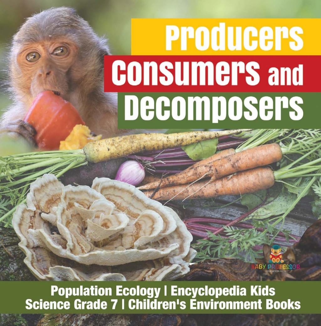 Producers, Consumers and Decomposers | Population Ecology | Encyclopedia Kids | Science Grade 7 | Children's Environment Books - (PDF/EPUB Version)