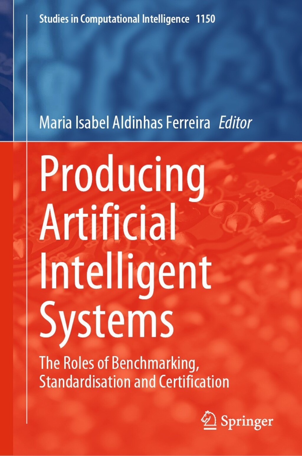 Producing Artificial Intelligent Systems The Roles of Benchmarking, Standardisation and Certification  â€“ PDF/EPUB Version Downloadable