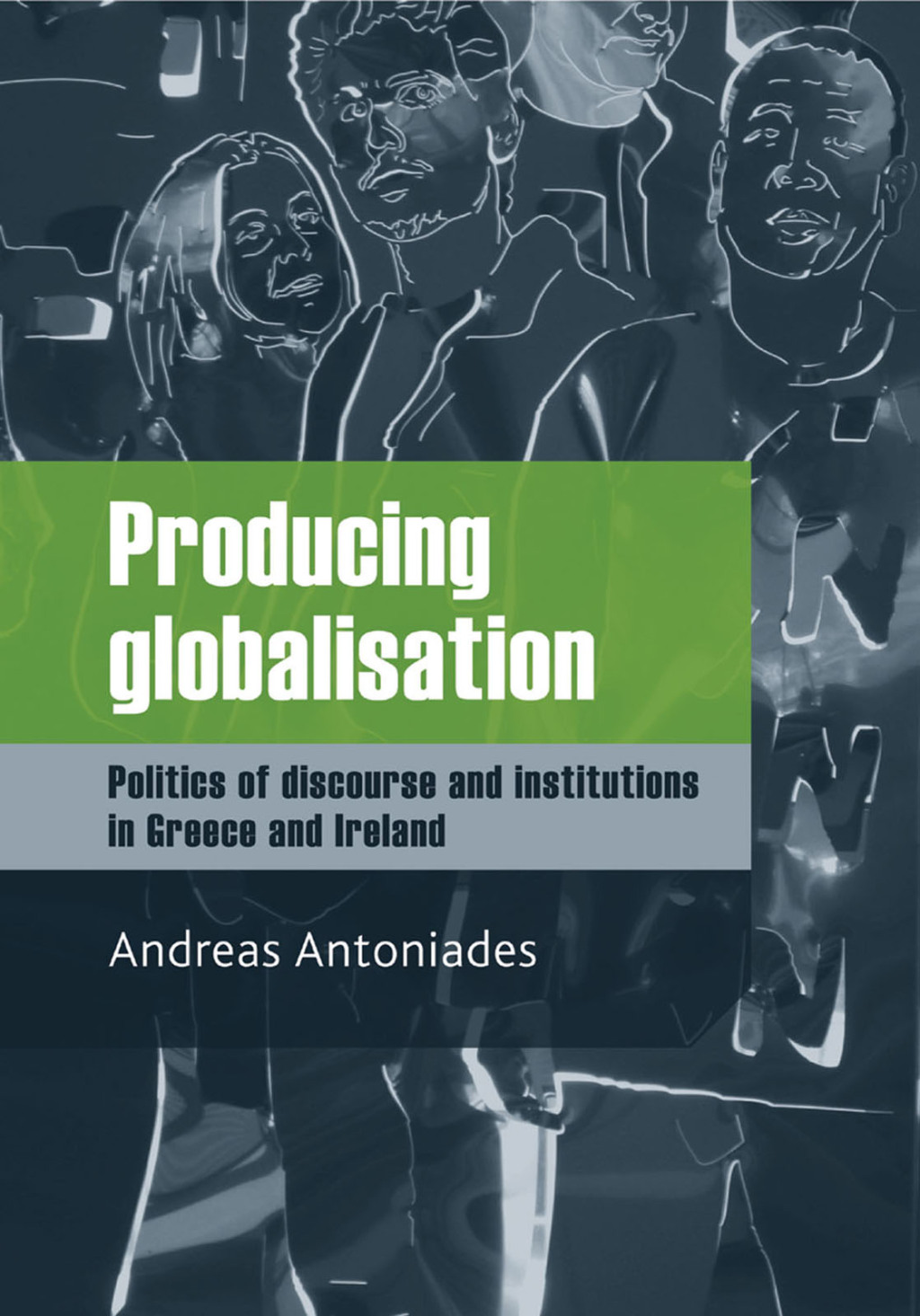 Producing globalisation Politics of discourse and institutions in Greece and Ireland  â€“ PDF/EPUB Version Downloadable