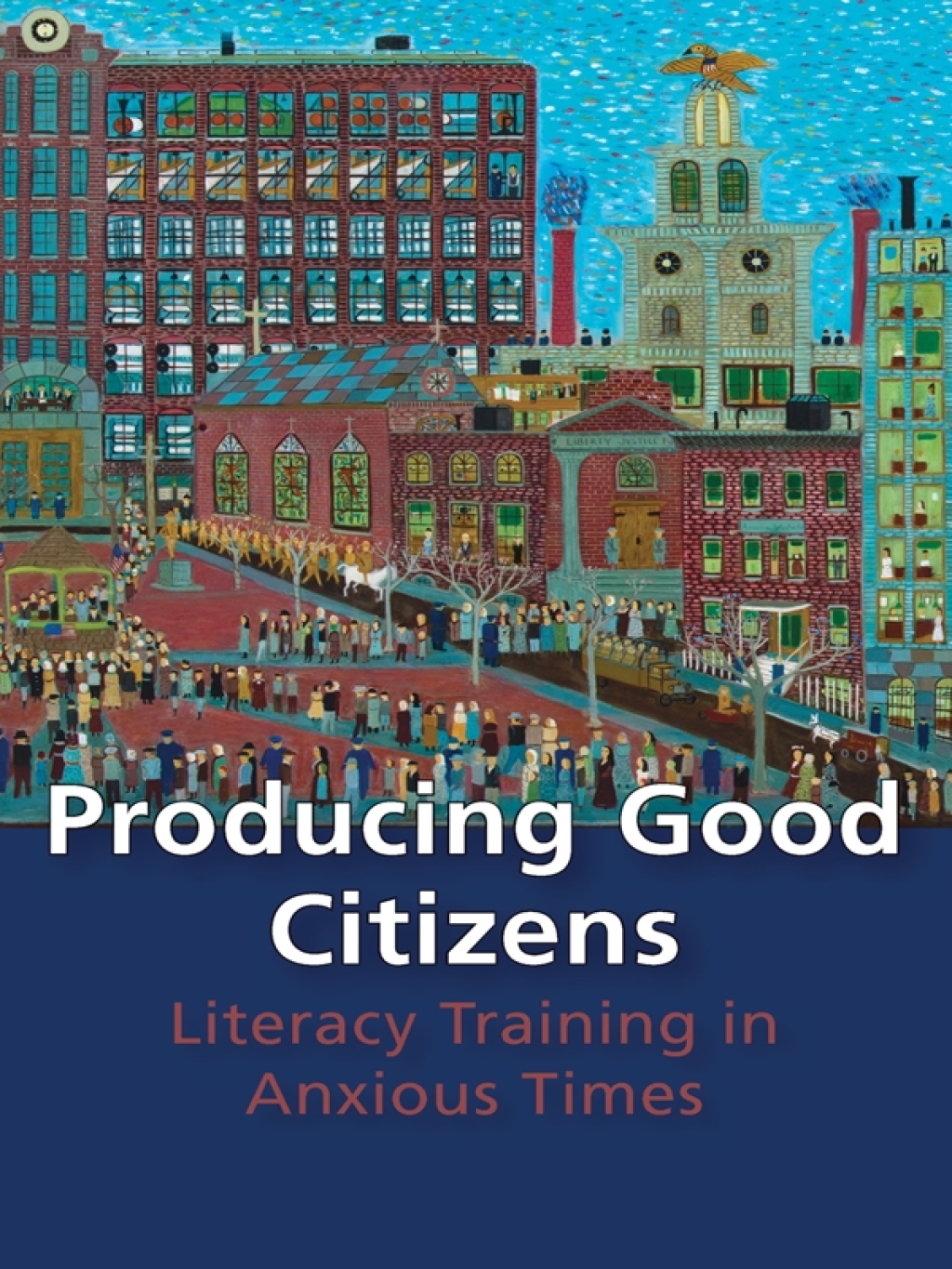 Producing Good Citizens Literacy Training in Anxious Times  â€“ PDF/EPUB Version Downloadable