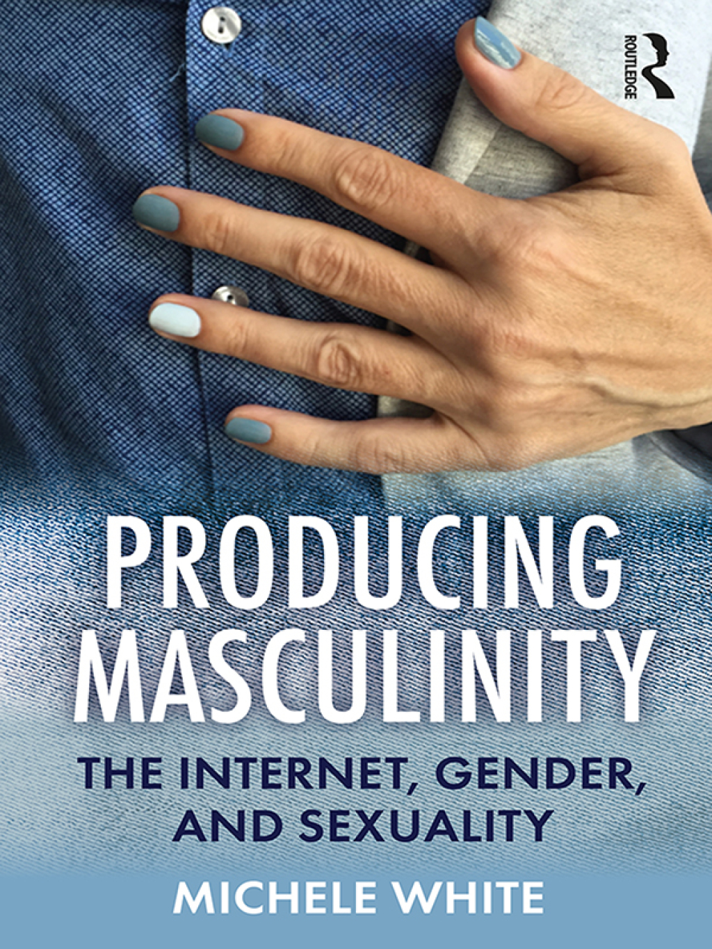 Producing Masculinity The Internet, Gender, and Sexuality 1st Edition â€“ PDF/EPUB Version Downloadable