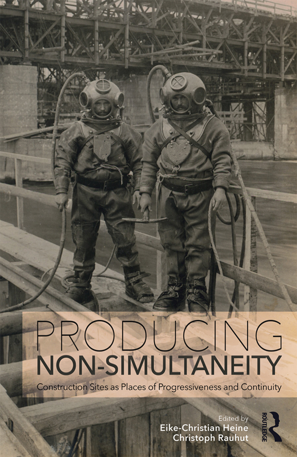 Producing Non-Simultaneity Construction Sites as Places of Progressiveness and Continuity 1st Edition â€“ PDF/EPUB Version Downloadable