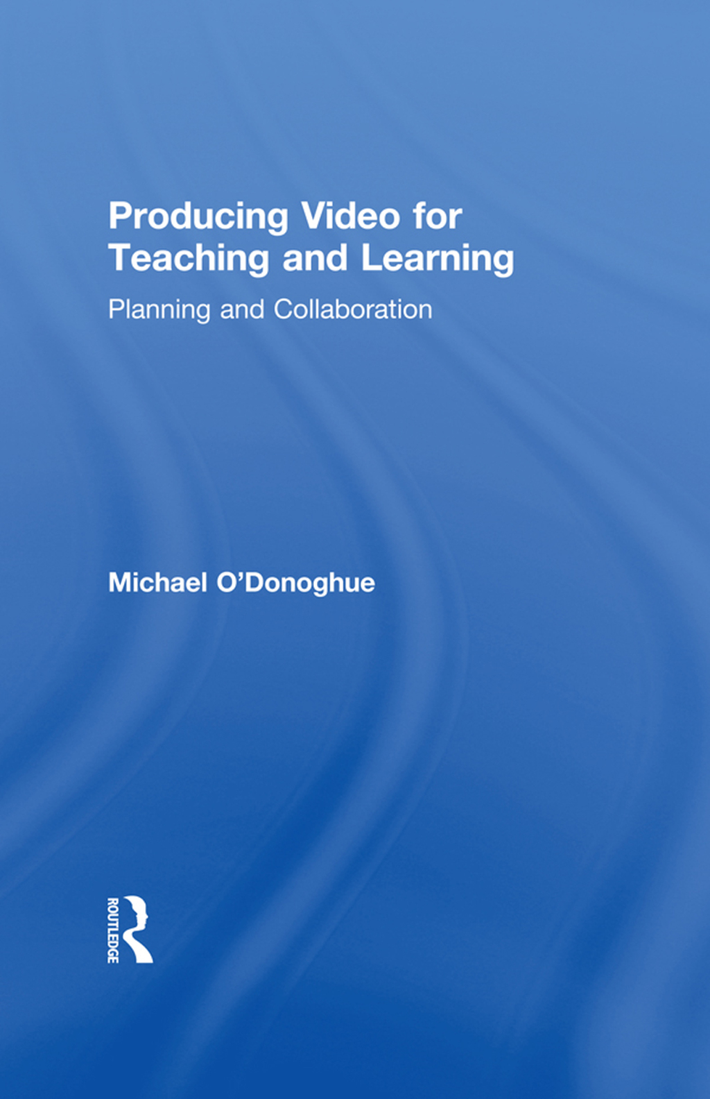 Producing Video For Teaching and Learning Planning and Collaboration 1st Edition â€“ PDF/EPUB Version Downloadable
