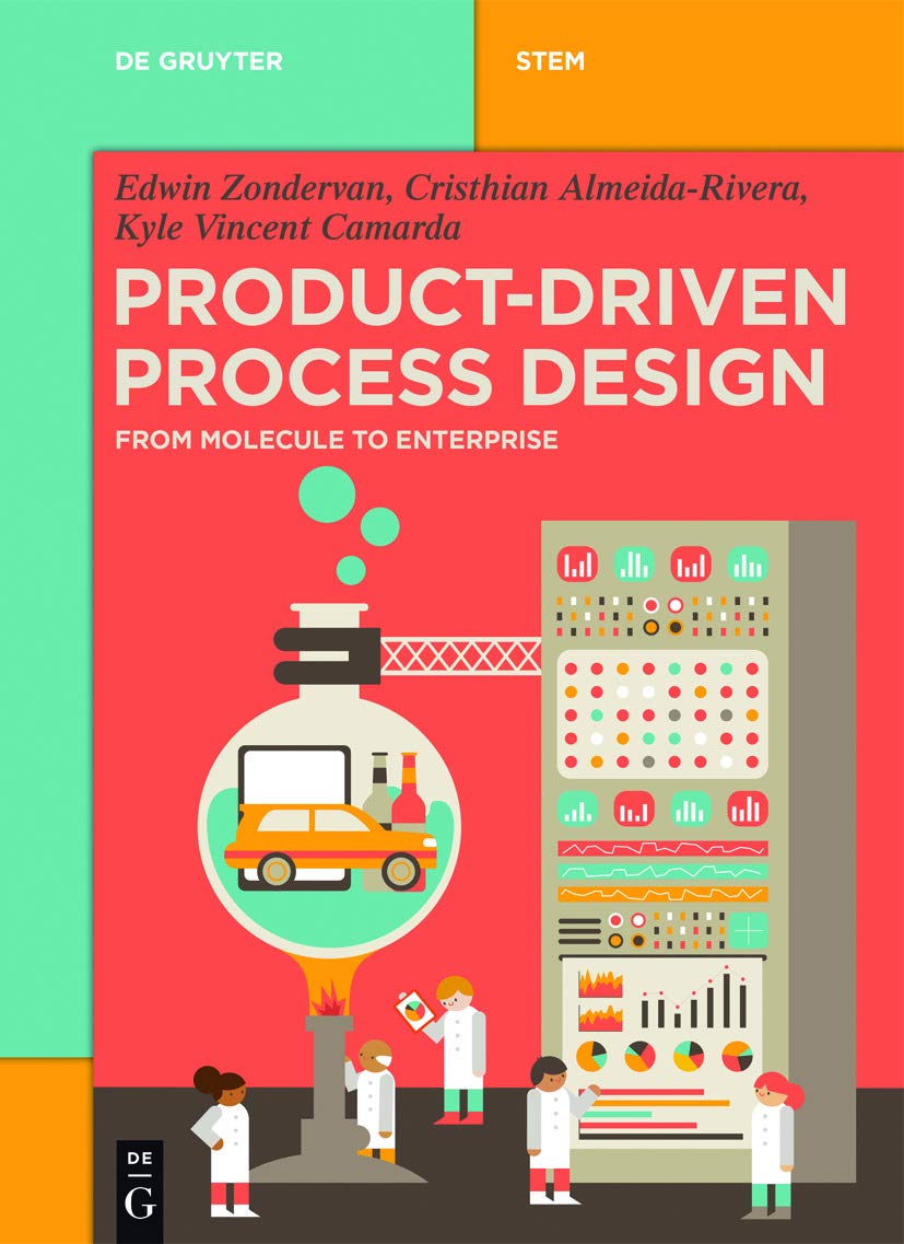 Product-Driven Process Design: From Molecule to Enterprise (De Gruyter ...