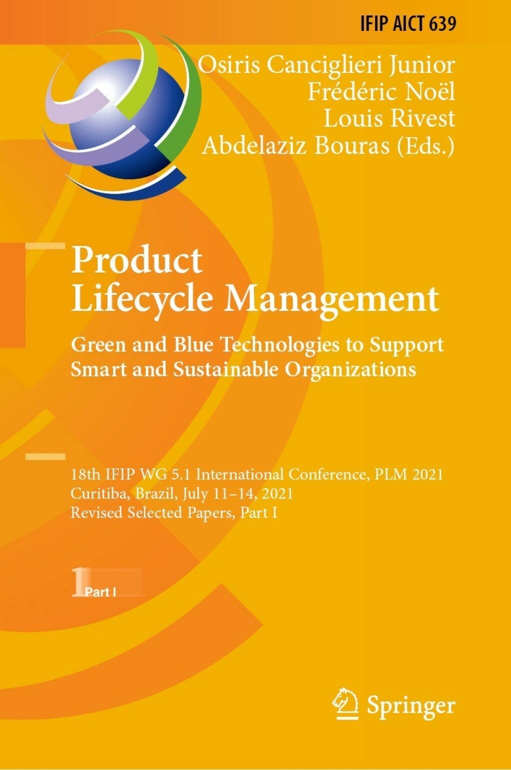 Product Lifecycle Management. Green and Blue Technologies to Support Smart and Sustainable Organizations 18th IFIP WG 5.1 International Conference, PLM 2021, Curitiba, Brazil, July 11â€“14, 2021, Revised Selected Papers, Part I  â€“ PDF/EPUB Version Downloadable