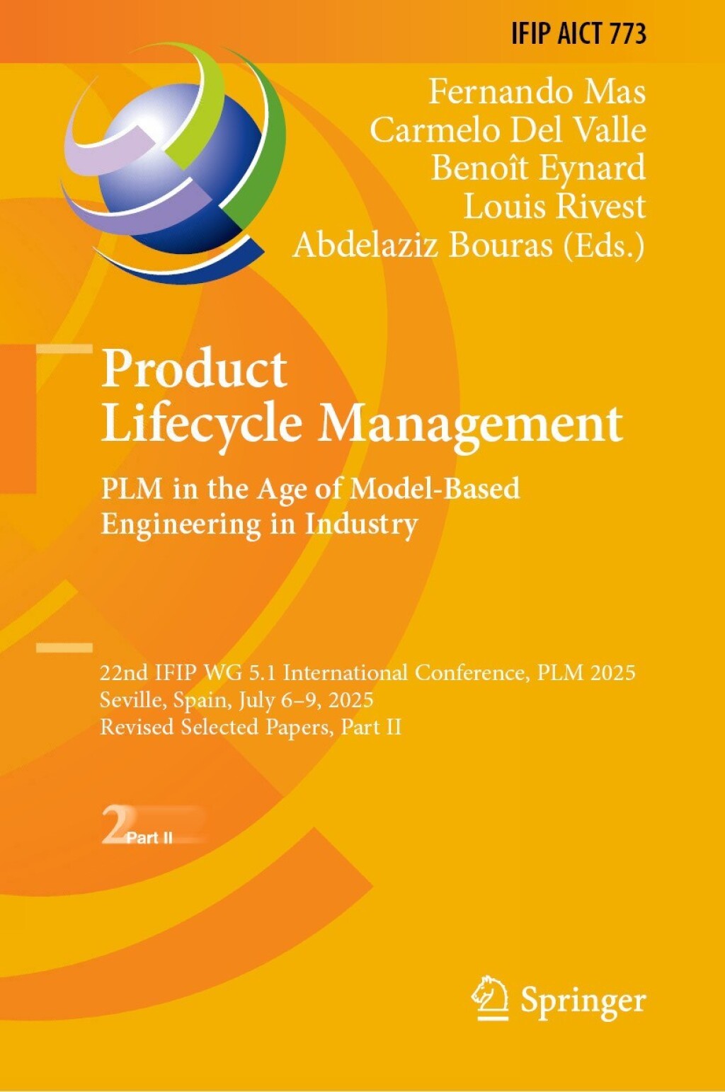 Product Lifecycle Management. PLM in the Age of Model-Based Engineering in Industry 22nd IFIP WG 5.1 International Conference, PLM 2025, Seville, Spain, July 6â€“9, 2025, Revised Selected Papers, Part II  â€“ PDF/EPUB Version Downloadable