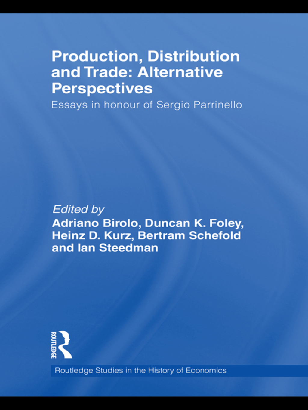 Production, Distribution and Trade: Alternative Perspectives Essays in honour of Sergio Parrinello 1st Edition â€“ PDF/EPUB Version Downloadable