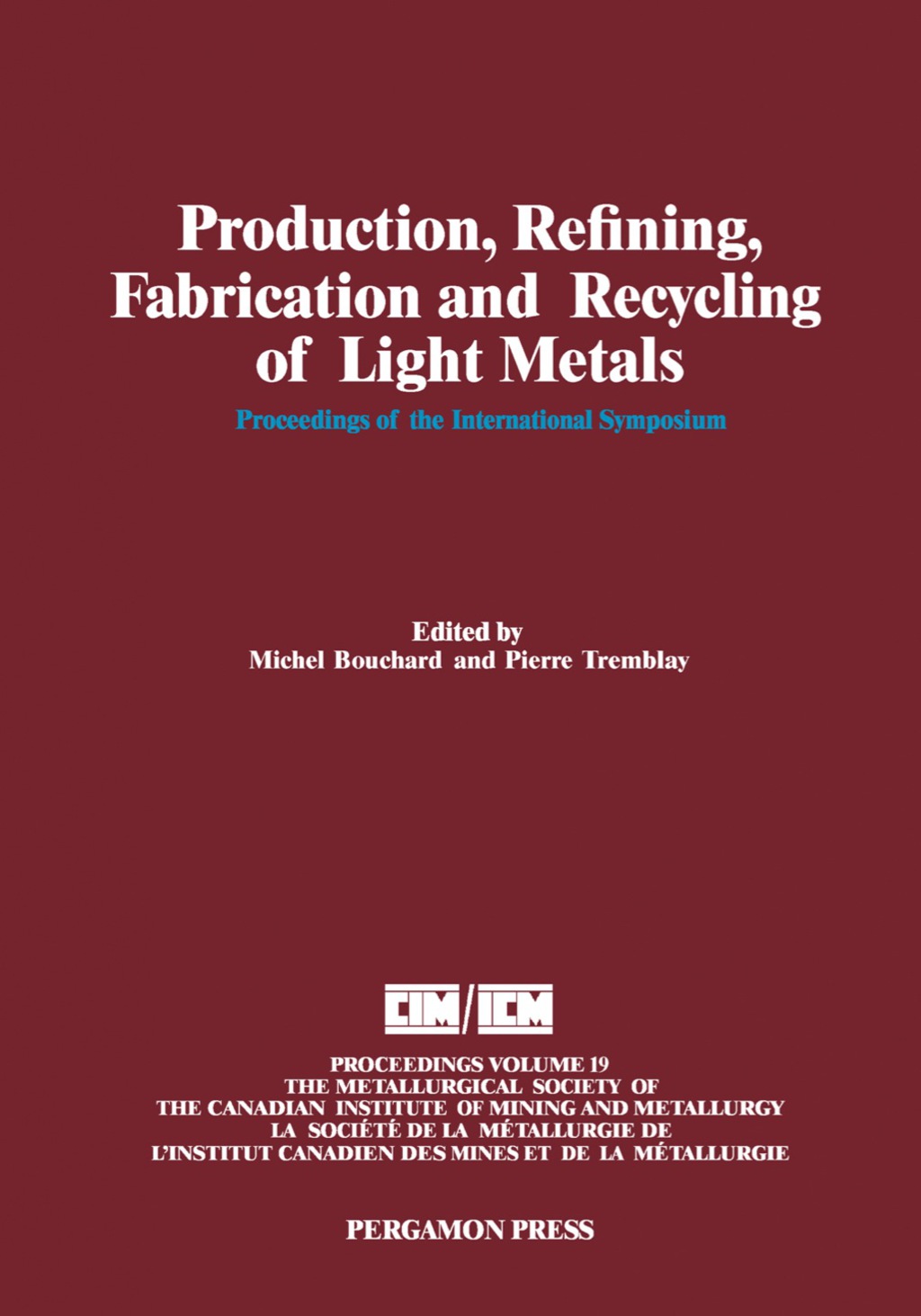 Production, Refining, Fabrication and Recycling of Light Metals Proceedings of the International Symposium on Production, Refining, Fabrication and Recycling of Light Metals, Hamilton, Ontario, August 26-30, 1990  â€“ PDF/EPUB Version Downloadable