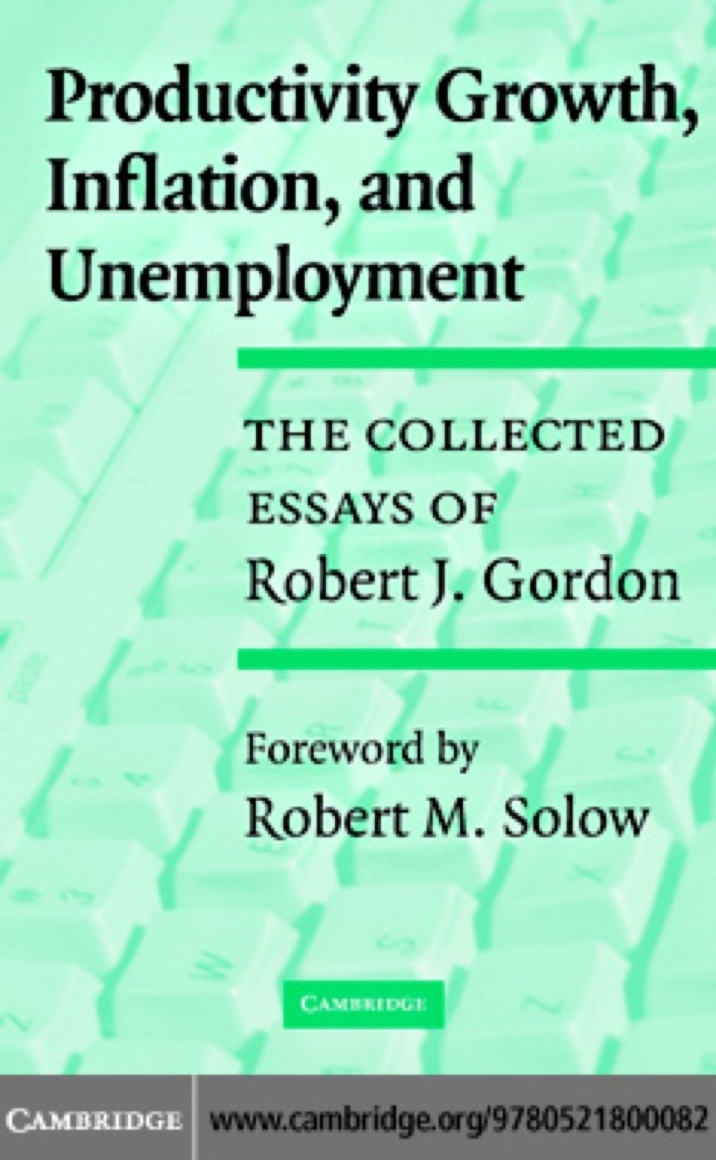 Productivity Growth, Inflation, and Unemployment The Collected Essays of Robert J. Gordon 1st Edition â€“ PDF/EPUB Version Downloadable