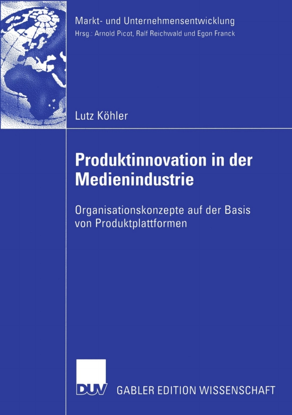 Produktinnovation in der Medienindustrie Organisationskonzepte auf der Basis von Produktplattformen  â€“ PDF/EPUB Version Downloadable